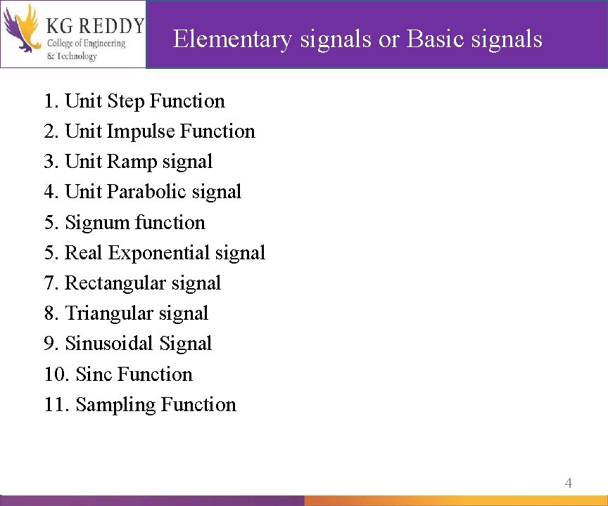 Elementary signals or Basic signals 1. Unit Step Function 2. Unit Impulse Function 3.