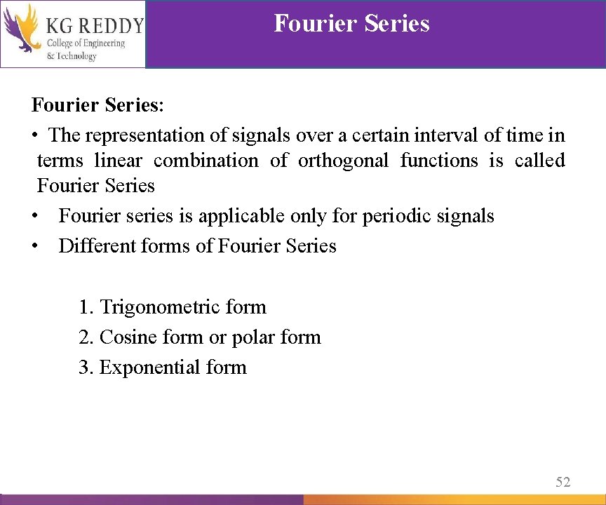 Fourier Series: • The representation of signals over a certain interval of time in