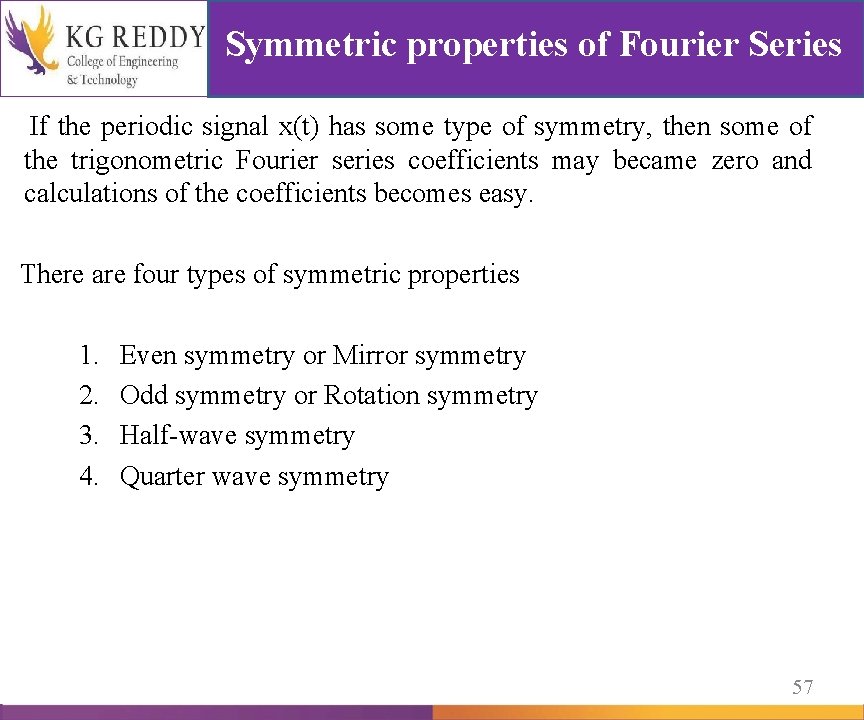 Symmetric properties of Fourier Series If the periodic signal x(t) has some type of