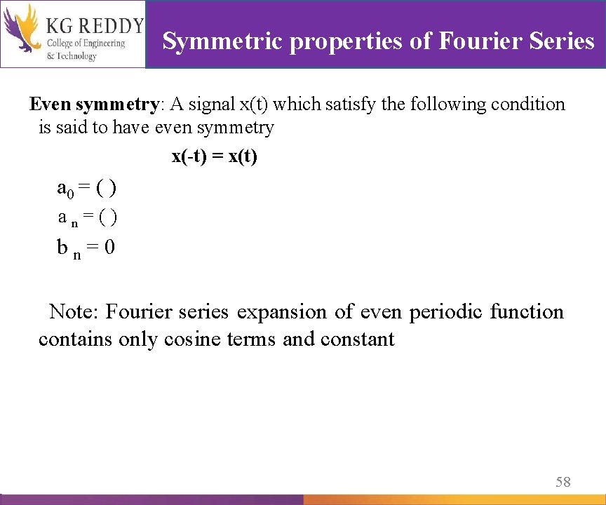 Symmetric properties of Fourier Series Even symmetry: A signal x(t) which satisfy the following