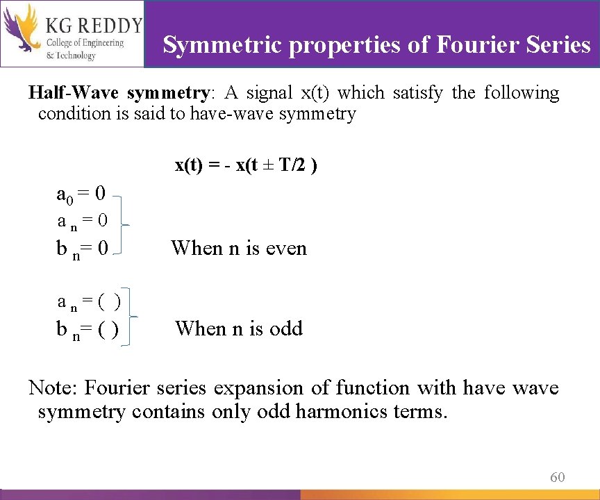 Symmetric properties of Fourier Series Half-Wave symmetry: A signal x(t) which satisfy the following