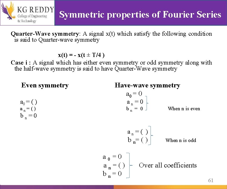 Symmetric properties of Fourier Series Quarter-Wave symmetry: A signal x(t) which satisfy the following