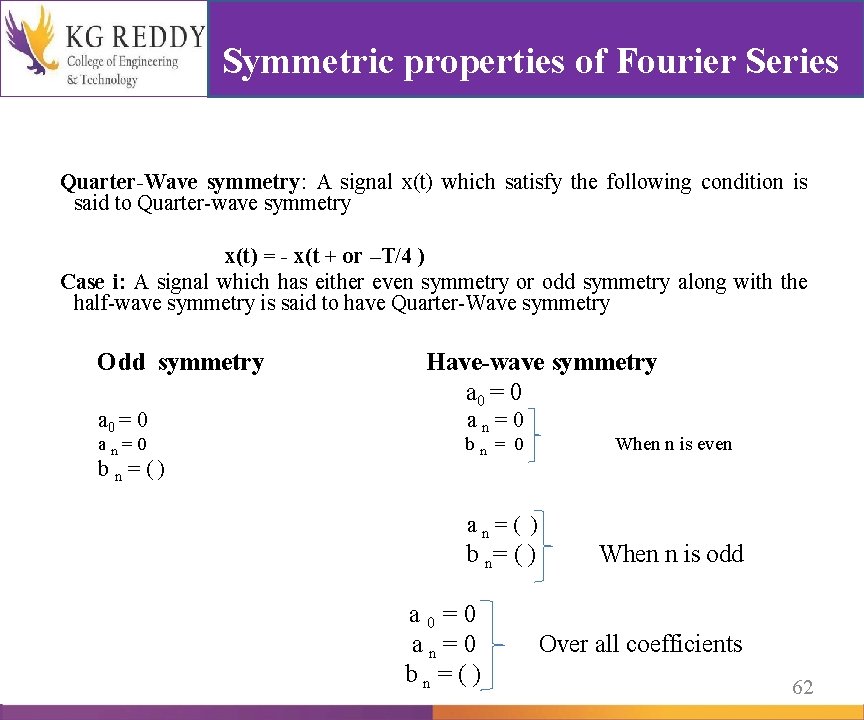 Symmetric properties of Fourier Series Quarter-Wave symmetry: A signal x(t) which satisfy the following