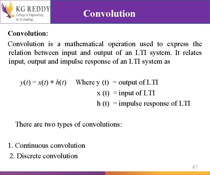 Convolution: Convolution is a mathematical operation used to express the relation between input and