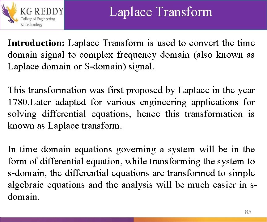  Laplace Transform Introduction: Laplace Transform is used to convert the time domain signal