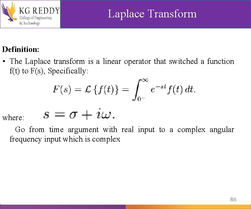 Laplace Transform Definition: • The Laplace transform is a linear operator that switched a