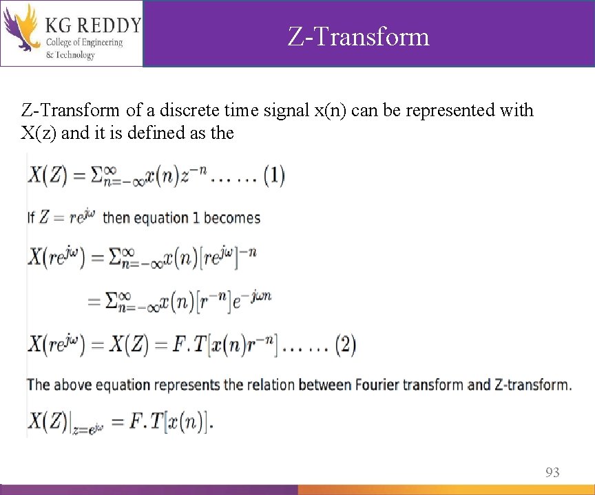 Z-Transform of a discrete time signal x(n) can be represented with X(z) and