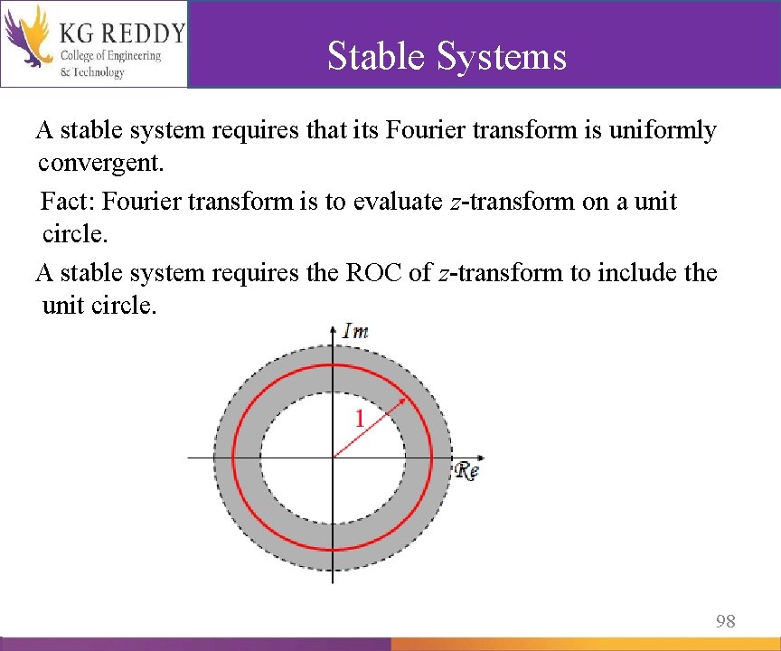 Stable Systems A stable system requires that its Fourier transform is uniformly convergent. Fact: