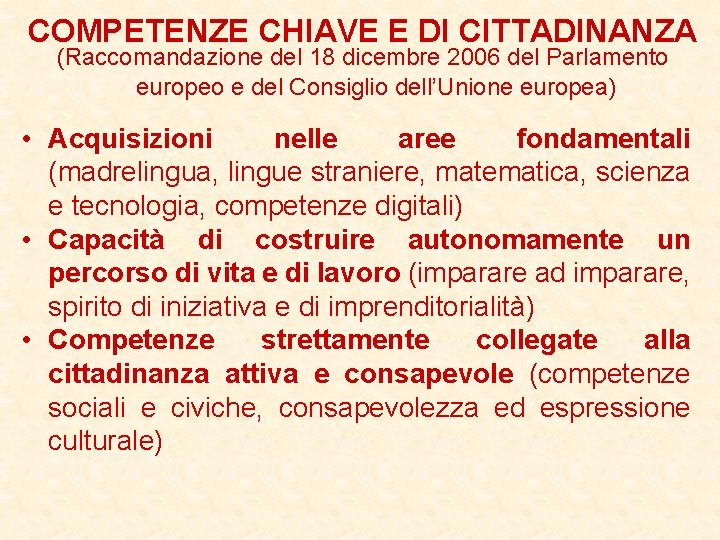 COMPETENZE CHIAVE E DI CITTADINANZA (Raccomandazione del 18 dicembre 2006 del Parlamento europeo e