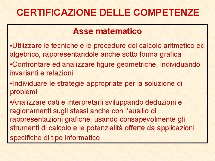 CERTIFICAZIONE DELLE COMPETENZE Asse matematico • Utilizzare le tecniche e le procedure del calcolo