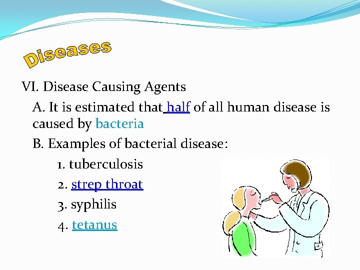VI. Disease Causing Agents A. It is estimated that half of all human disease