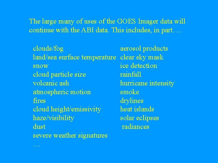 The large many of uses of the GOES Imager data will continue with the