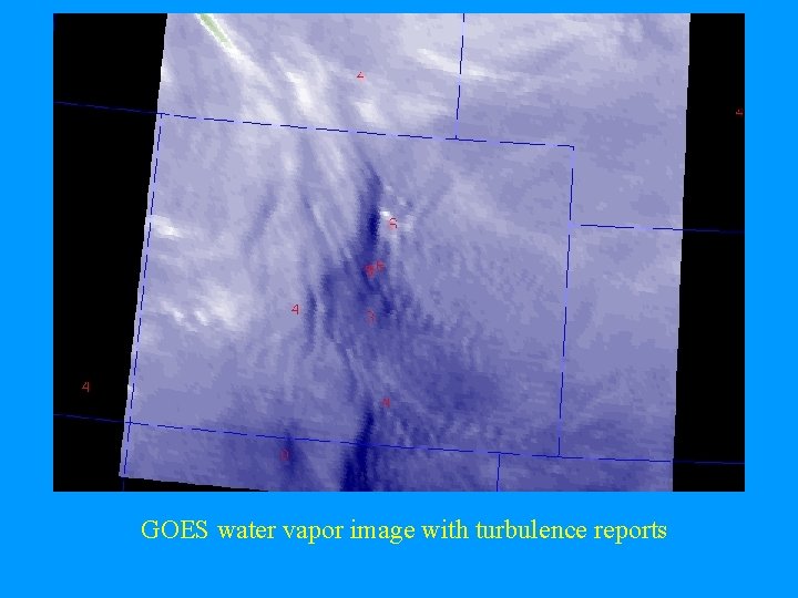 GOES water vapor image with turbulence reports 