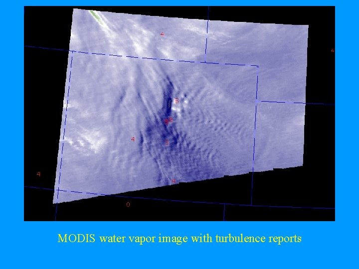 MODIS water vapor image with turbulence reports 