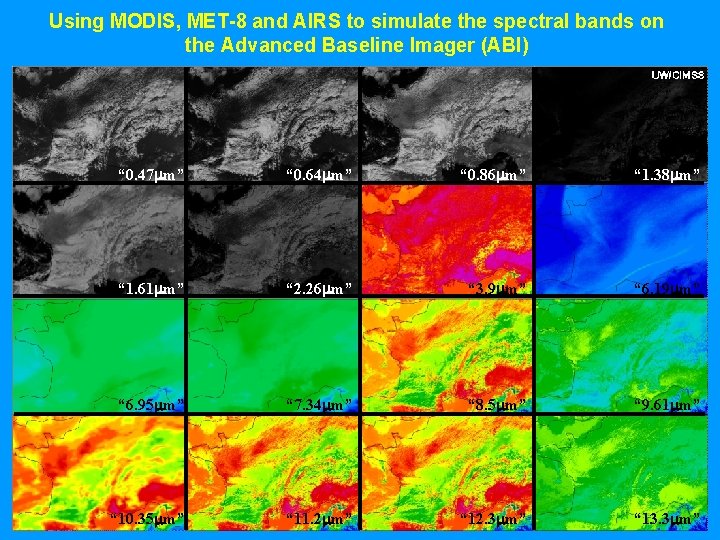 Using MODIS, MET-8 and AIRS to simulate the spectral bands on the Advanced Baseline