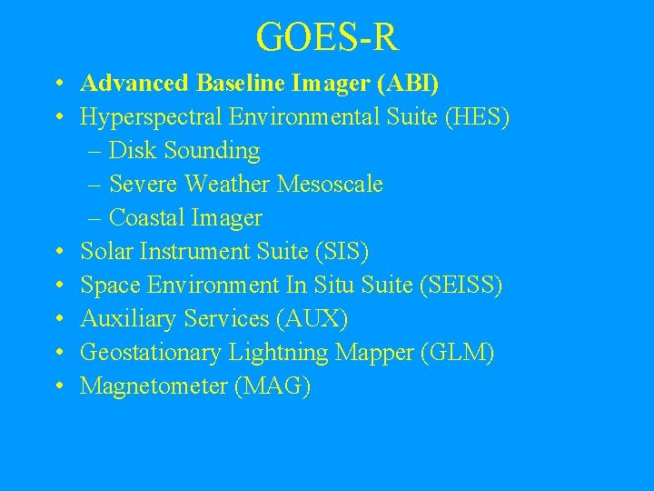 GOES-R • Advanced Baseline Imager (ABI) • Hyperspectral Environmental Suite (HES) – Disk Sounding