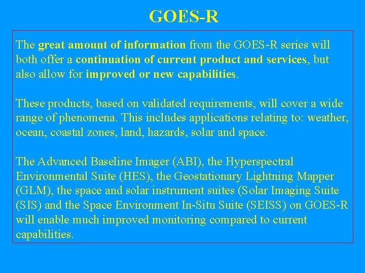 GOES-R The great amount of information from the GOES-R series will both offer a