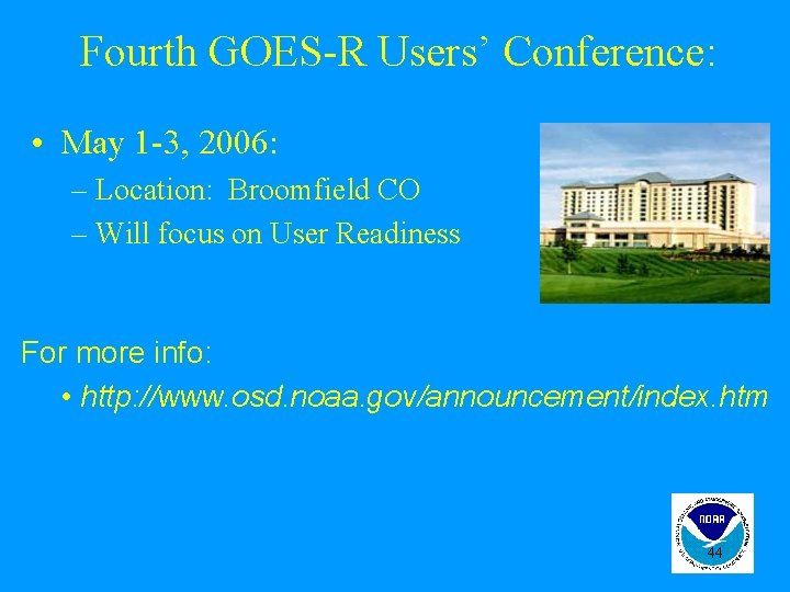 Fourth GOES-R Users’ Conference: • May 1 -3, 2006: – Location: Broomfield CO –