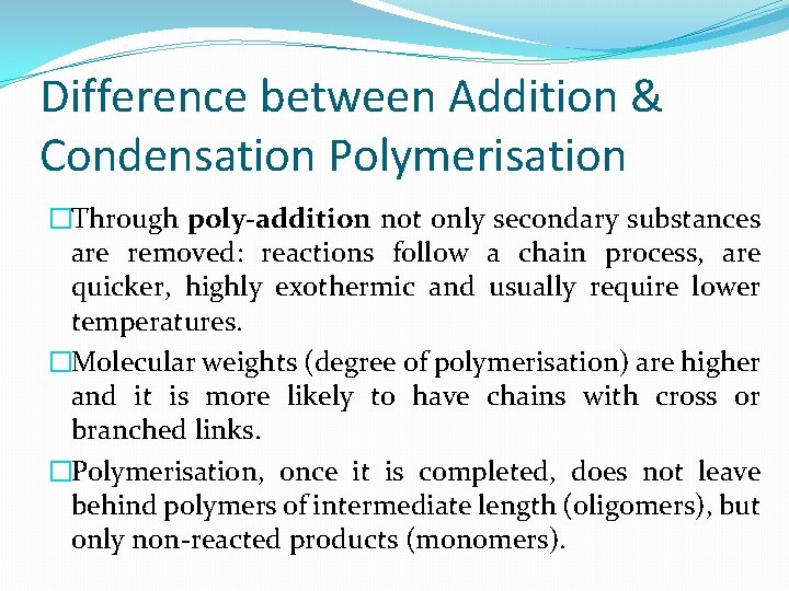 Difference between Addition & Condensation Polymerisation �Through poly-addition not only secondary substances are removed: