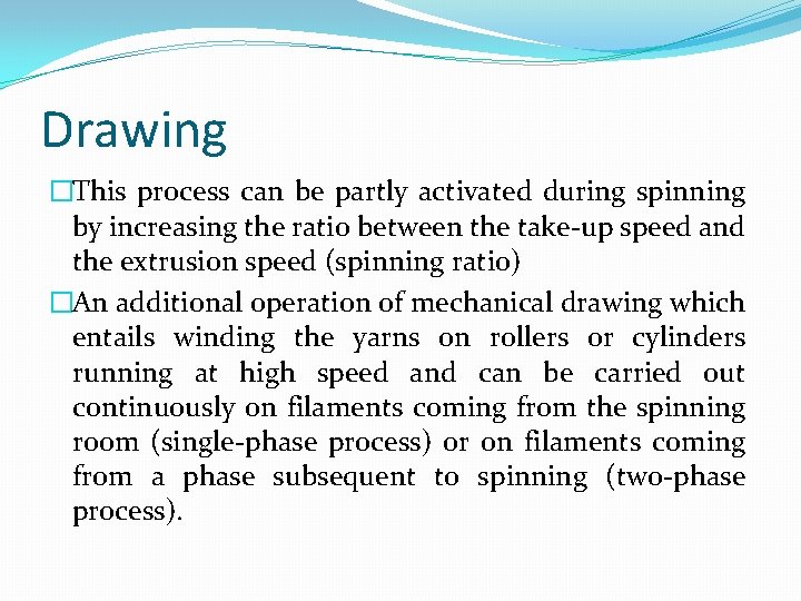 Drawing �This process can be partly activated during spinning by increasing the ratio between