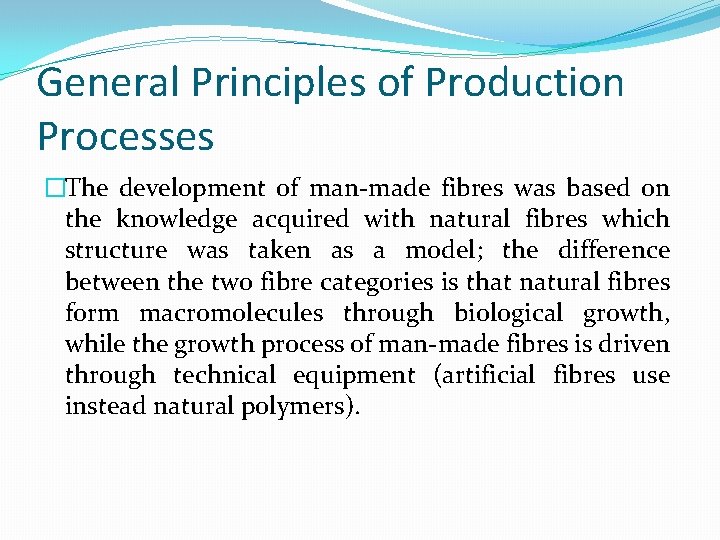 General Principles of Production Processes �The development of man-made fibres was based on the