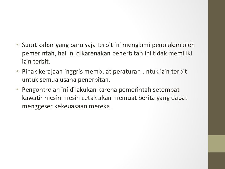  • Surat kabar yang baru saja terbit ini menglami penolakan oleh pemerintah, hal