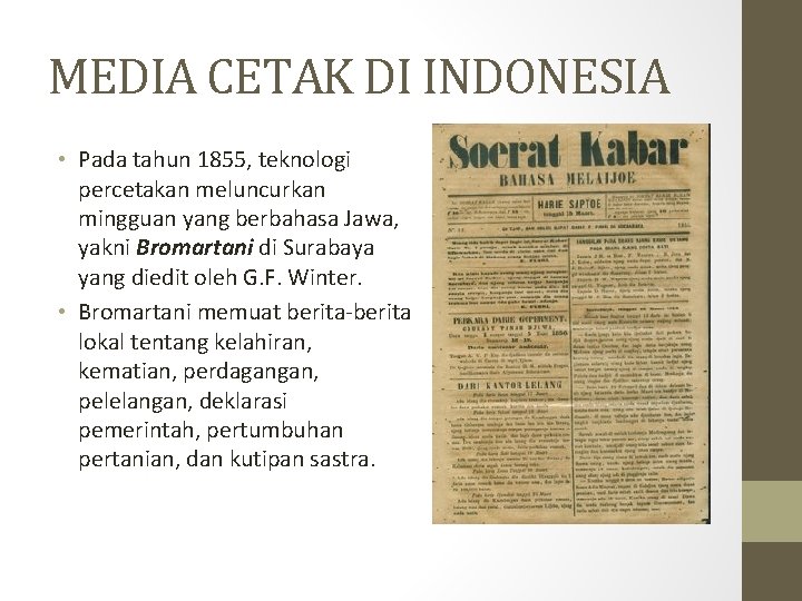 MEDIA CETAK DI INDONESIA • Pada tahun 1855, teknologi percetakan meluncurkan mingguan yang berbahasa