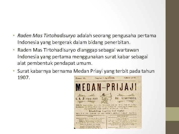  • Raden Mas Tirtohadisuryo adalah seorang pengusaha pertama Indonesia yang bergerak dalam bidang