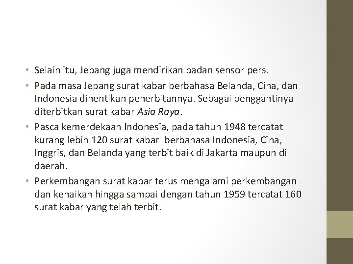  • Selain itu, Jepang juga mendirikan badan sensor pers. • Pada masa Jepang