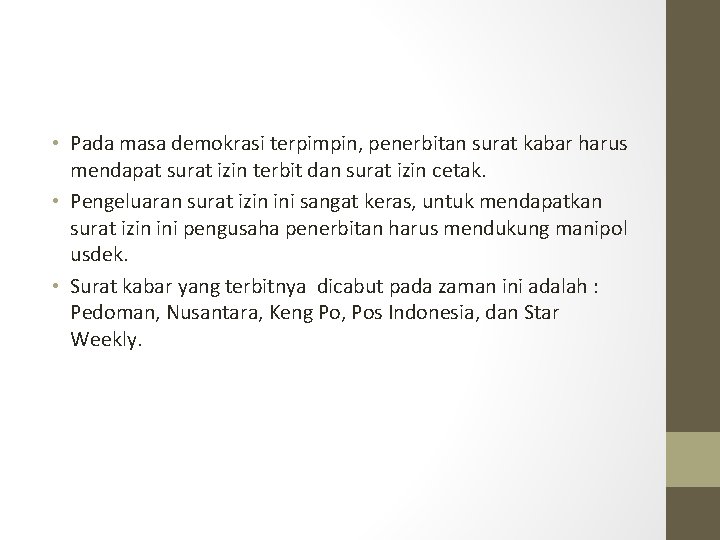  • Pada masa demokrasi terpimpin, penerbitan surat kabar harus mendapat surat izin terbit