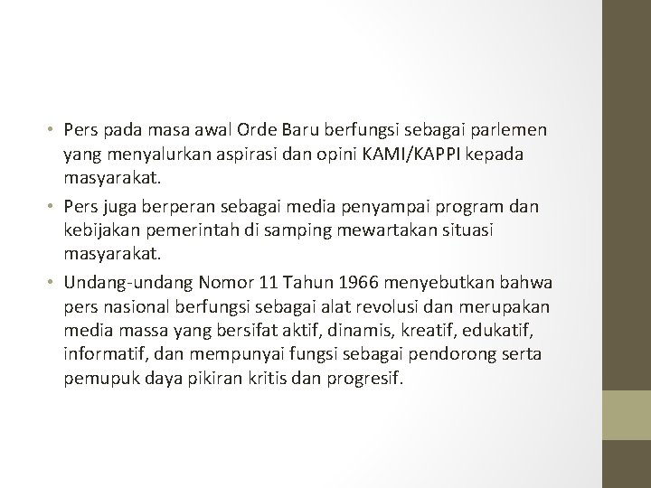  • Pers pada masa awal Orde Baru berfungsi sebagai parlemen yang menyalurkan aspirasi