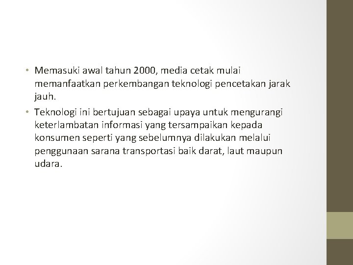  • Memasuki awal tahun 2000, media cetak mulai memanfaatkan perkembangan teknologi pencetakan jarak