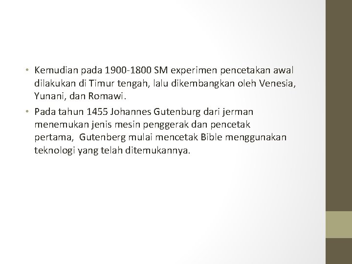  • Kemudian pada 1900 -1800 SM experimen pencetakan awal dilakukan di Timur tengah,