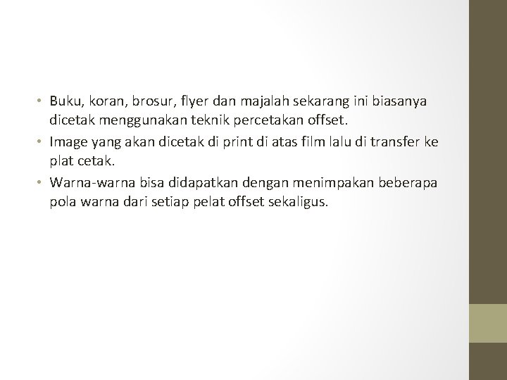  • Buku, koran, brosur, flyer dan majalah sekarang ini biasanya dicetak menggunakan teknik