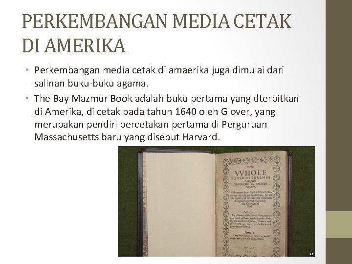 PERKEMBANGAN MEDIA CETAK DI AMERIKA • Perkembangan media cetak di amaerika juga dimulai dari