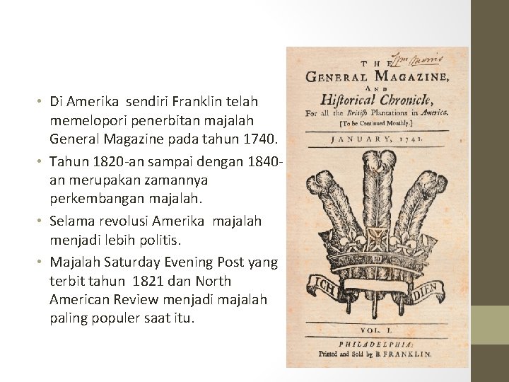  • Di Amerika sendiri Franklin telah memelopori penerbitan majalah General Magazine pada tahun