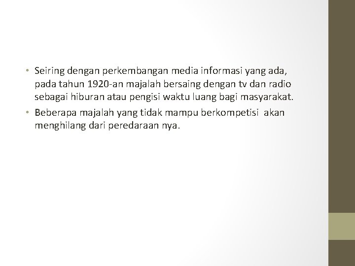  • Seiring dengan perkembangan media informasi yang ada, pada tahun 1920 -an majalah