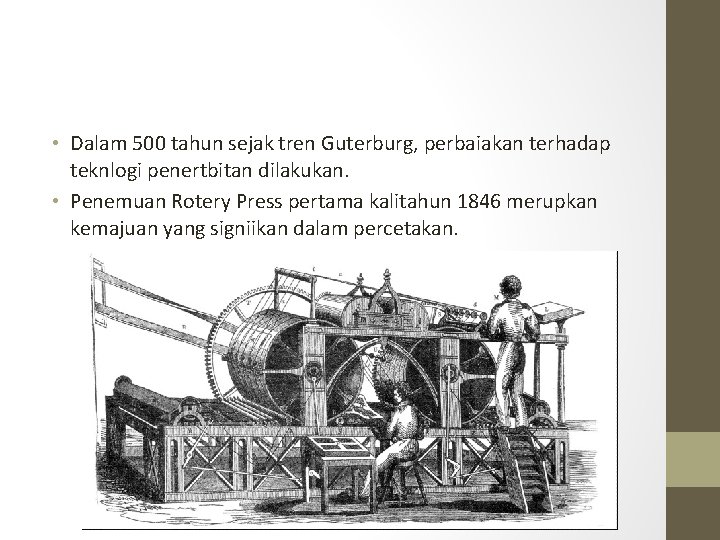  • Dalam 500 tahun sejak tren Guterburg, perbaiakan terhadap teknlogi penertbitan dilakukan. •