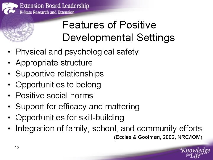 Features of Positive Developmental Settings • • Physical and psychological safety Appropriate structure Supportive