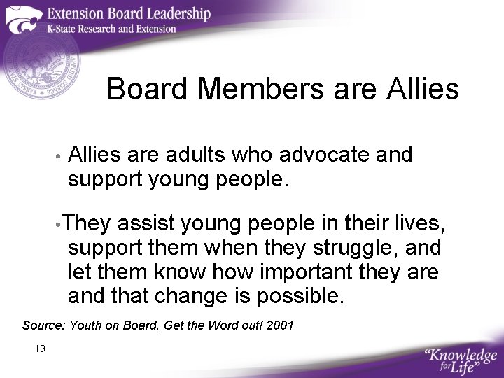 Board Members are Allies • Allies are adults who advocate and support young people.