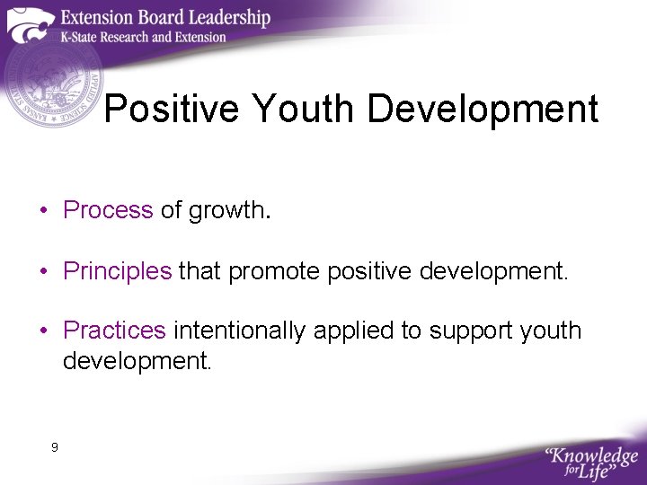 Positive Youth Development • Process of growth. • Principles that promote positive development. •