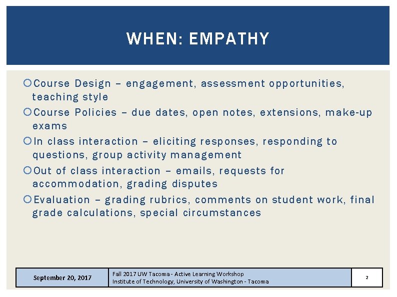 WHEN: EMPATHY Course Design – engagement, assessment opportunities, teaching style Course Policies – due