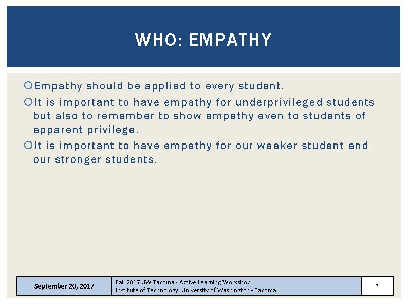 WHO: EMPATHY Empathy should be applied to every student. It is important to have