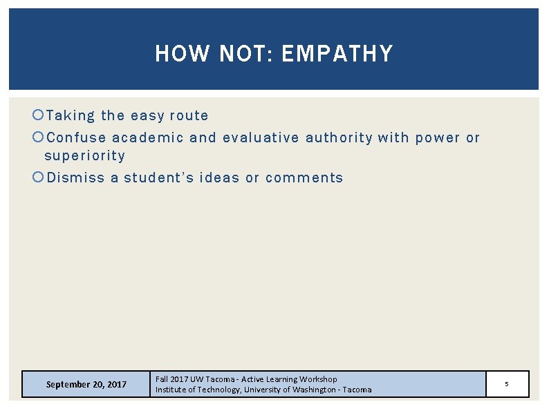 HOW NOT: EMPATHY Taking the easy route Confuse academic and evaluative authority with power