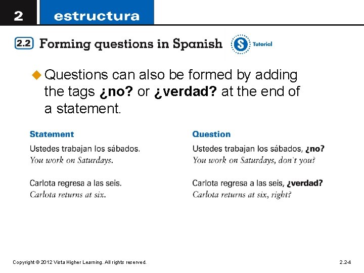 u Questions can also be formed by adding the tags ¿no? or ¿verdad? at