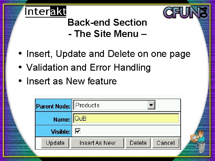 Back-end Section - The Site Menu – • Insert, Update and Delete on one