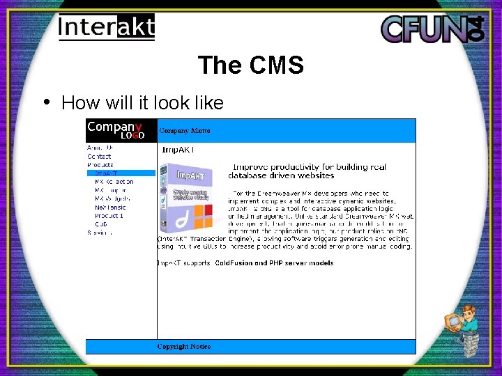 The CMS • How will it look like 