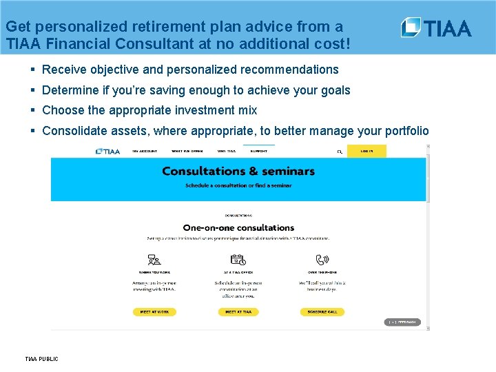 Get personalized retirement plan advice from a TIAA Financial Consultant at no additional cost!