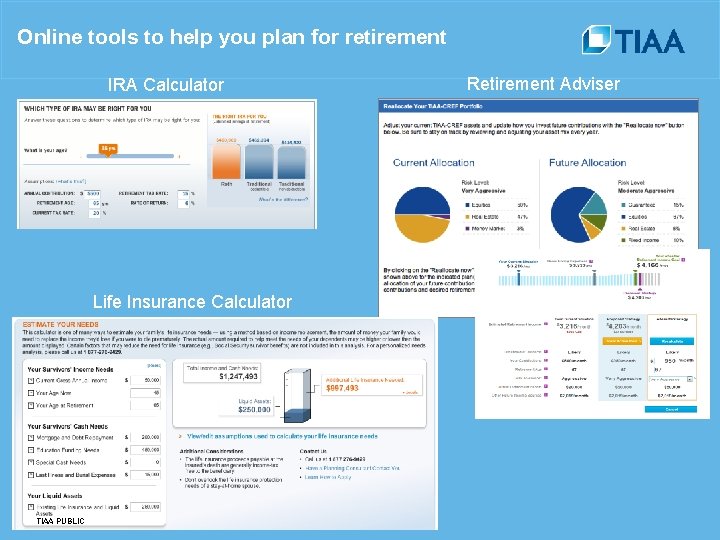 Online tools to help you plan for retirement IRA Calculator Life Insurance Calculator TIAA