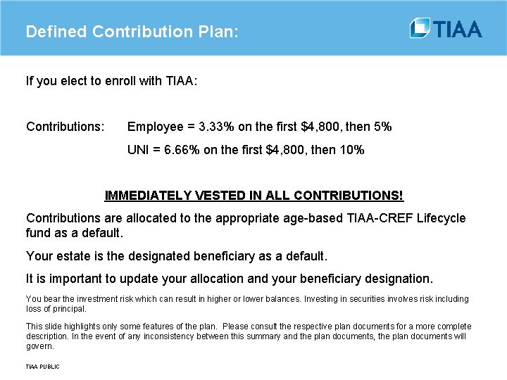 Defined Contribution Plan: If you elect to enroll with TIAA: Contributions: Employee = 3.